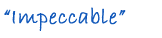Impeccable